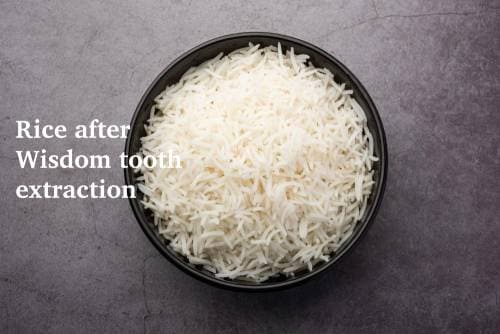 Can You Eat Rice After Wisdom Teeth Removal?