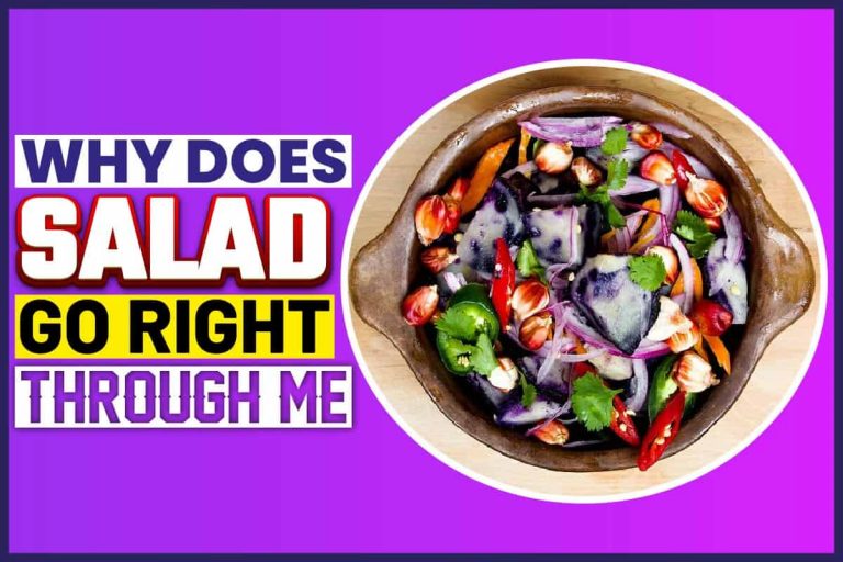 Why Does Salad Go Right Through Me?