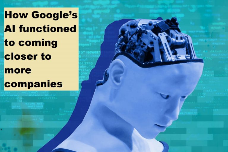 How Google’s AI functioned to coming closer to more companies