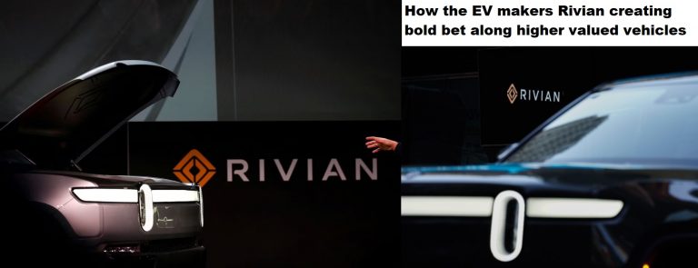 How the EV makers Rivian creating bold bet along higher valued vehicles