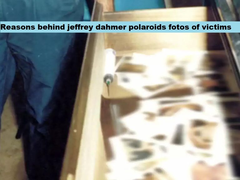 Reasons behind jeffrey dahmer polaroids fotos of victims