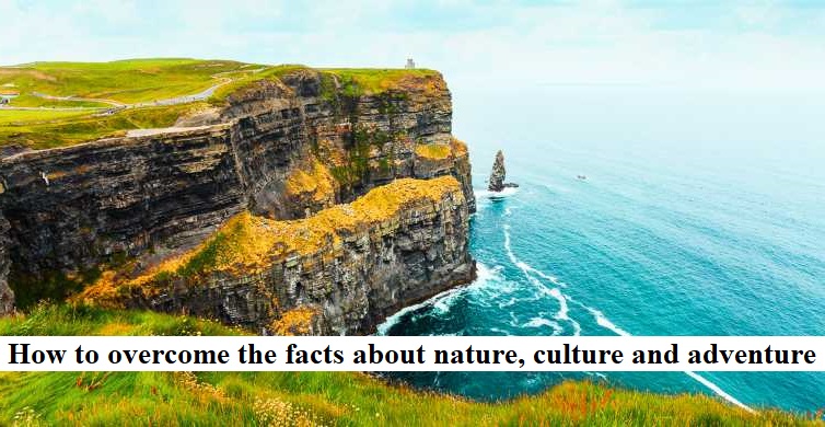 How to overcome the facts about nature, culture and adventure