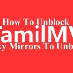 How to unblock tamilmv.proxy Mirrors To Unblock